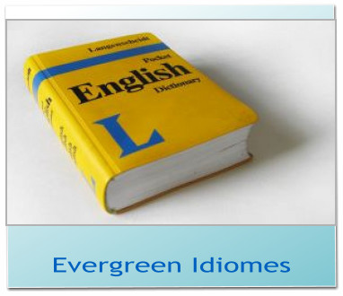 Evergreen Idiomes